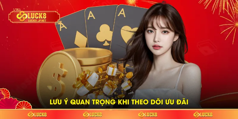 Lưu ý quan trọng khi theo dõi ưu đãi