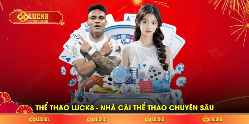 Thể thao LUCK8 – Nhà cái thể thao chuyên sâu